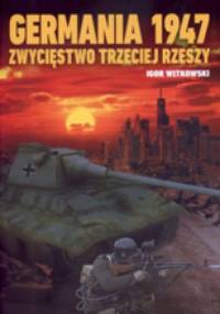 Germania 1947 Zwycięstwo Trzeciej Rzeszy - Igor Witkowski