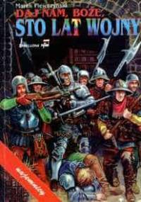 Daj nam, Boże, sto lat wojny. Dzieje niemieckich lancknechtów 1477-1559 - Marek Plewczyński