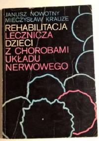 Rehabilitacja lecznicza dzieci z chorobami układu nerwowego - Janusz Nowotny