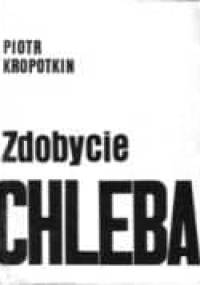 Zdobycie Chleba - Piotr Kropotkin