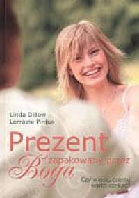 Prezent zapakowany przez Boga. Czy wiesz czemu warto czekać - Linda Dillow, Pintus Lorraine