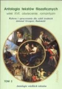 Antologia tekstów filozoficznych. Wiek XVII, oświecenie, romantyzm. tom II - Grzegorz Radomski