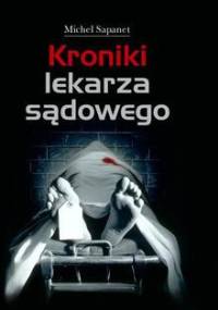 Kroniki lekarza sądowego - Michel Sapanet