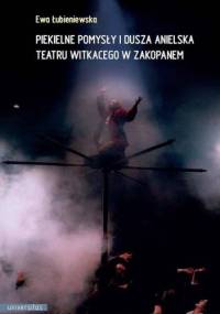Piekielne pomysły i dusza anielska Teatru Witkacego w Zakopanem - Ewa Łubieniewska