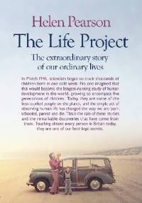 The Life Project: The Extraordinary Story of Our Ordinary Lives - Helen Pearson