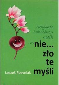 Nie... zło te myśli - Leszek Posyniak