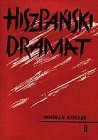 Hiszpański dramat 1936-1939 - Bogdan Koszel
