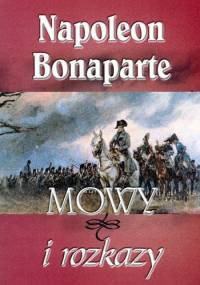 Mowy i rozkazy - Napoleon Bonaparte