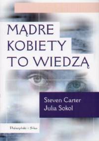 Mądre kobiety to wiedzą - Steven Carter, Julia Sokol