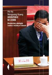 Uderzenie w czerń. Morderstwo, pieniądze i walka o władzę w Chinach - Wenguang Huang, Pin Ho