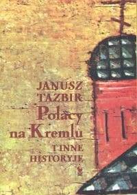 Polacy na Kremlu i inne historyje - Janusz Tazbir