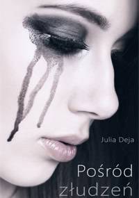 Pośród złudzeń - Julia Deja