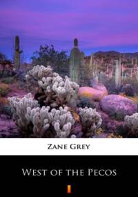 West of the Pecos - Zane Grey