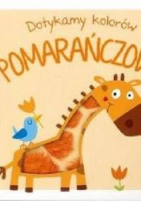 Dotykamy kolorów. POMARAŃCZOWY - praca zbiorowa