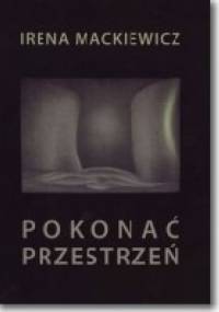 Pokonać przestrzeń - Irena Mackiewicz