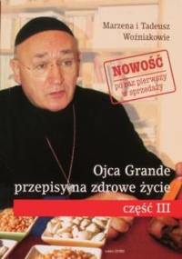 Ojca Grande przepisy na zdrowe życie cz. 3 - Marzena Woźniak, Tadeusz Woźniak