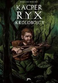 Kacper Ryx i królobójcy - Mariusz Wollny