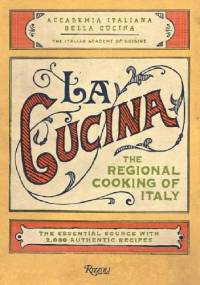 La Cucina. The Regional Cooking of Italy - The Italian Academy of Cuisine