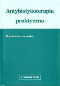 Antybiotykoterapia Praktyczna - Danuta Dzierżanowska