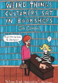 Weird Things Customers Say in Bookstores - Jen Campbell