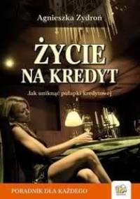 Życie na kredyt - Agnieszka Zydroń