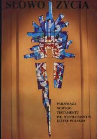 Słowo Życia - parafraza Nowego Testamentu we współczesnym języku polskim - praca zbiorowa