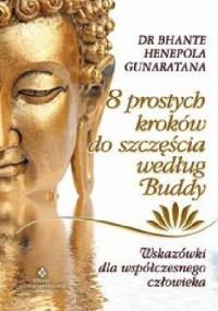 8 prostych kroków do szczęścia według Buddy - Bhante Gunaratana