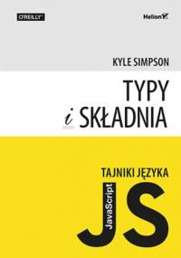 Tajniki języka JavaScript. Typy i składnia - Kyle Simpson