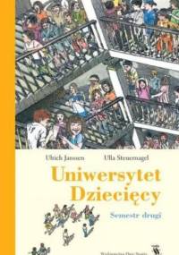 Uniwersytet dziecięcy. Semestr drugi - Ulrich Janssen, Ulla Steuernagel