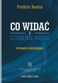 Co widać i czego nie widać - Frédéric Bastiat