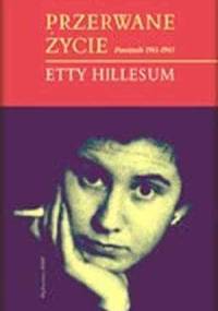 Przerwane życie: Pamiętnik Etty Hillesum 1941-1943 - Etty Hillesum
