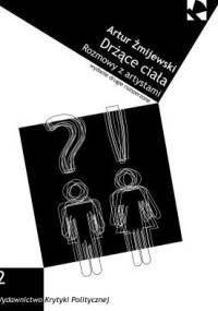 Drżące ciała: Rozmowy z artystami - Artur Żmijewski