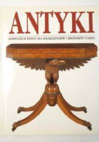 Antyki : kompendium wiedzy dla kolekcjonerów i miłośników staroci - Huon Mallalieu