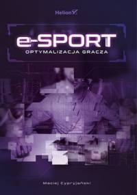E-sport. Optymalizacja gracza - Cypryjański Maciej