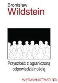 Przyszłość z ograniczoną odpowiedzialnością - Bronisław Wildstein