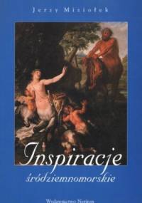 Inspiracje śródziemnomorskie. O wizji antyku w sztuce Warszawy i innych ośrodków kultury dawnej Polski - Jerzy Miziołek