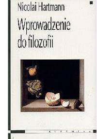 Wprowadzenie do filozofii. Autoryzowany zapis wykładu wygłoszonego w semestrze letnim 1949 roku w Getyndze - Nicolai Hartmann