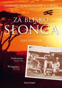 Za Blisko Słońca - Sara Wheeler