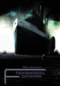 Najwspanialszy parostatek - Philip José Farmer