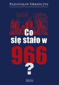Co się stało w 966? - Przemysław Urbańczyk