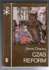 Czas reform. Historia religii i cywilizacji (1250 - 1550) - Pierre Chaunu