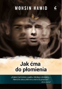 Jak ćma do płomienia - Mohsin Hamid