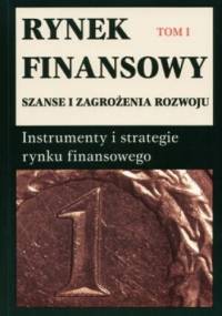 Rynek finansowy. Szanse i zagrożenia rozwoju. Tomy 1,2 - Piotr Karpuś, Jerzy Węcławski