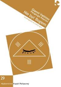 Nie być Bogiem. Autobiografia na cztery ręce - Gianni Vattimo, Piergiorgio Paterlini