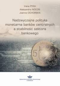 Nadzwyczajna polityka monetarna banków centralnych a stabilność sektora finansowego