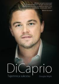 DiCaprio. Tajemnica sukcesu - Douglas Wight