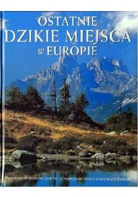 Ostatnie dzikie miejsca w Europie - praca zbiorowa