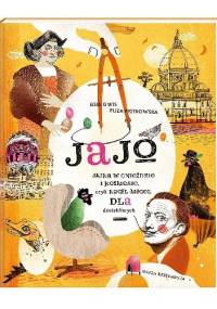 Jajo. Jajka w gnieździe i kosmosie, czyli kogel-mogel dla dociekliwych - Eliza Piotrowska, Asia Gwis