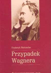 Przypadek Wagnera - Fryderyk Nietzsche