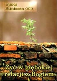 Żyć w głębokiej relacji z Bogiem - Wilfrid Stinissen OCD